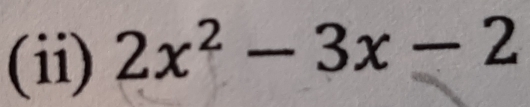 (ii) 2x^2-3x-2