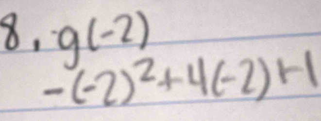 g(-2)
-(-2)^2+4(-2)+1