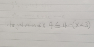 lntegua values ofx 7≤ 4-(x<3)