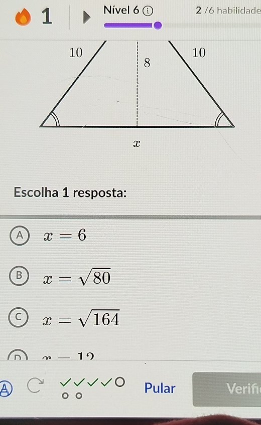 Nível 6 ⓘ 2 /6 habilidade
Escolha 1 resposta:
A x=6
B x=sqrt(80)
C x=sqrt(164)
_ 12 
Pular Verifé