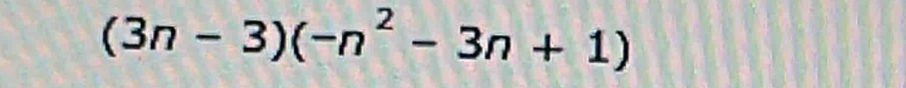 (3n-3)(-n^2-3n+1)