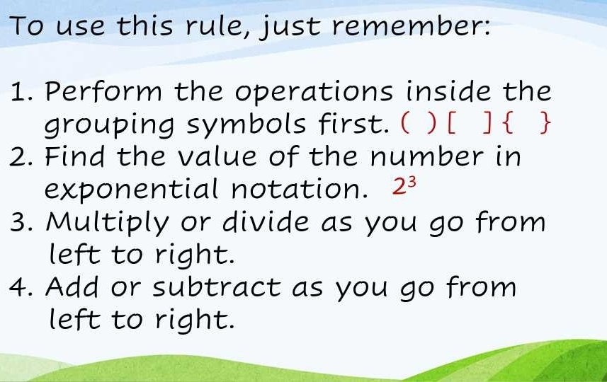Solved: To use this rule, just remember: 1. Perform the operations ...