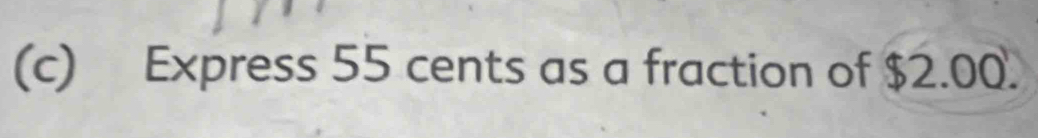 Express 55 cents as a fraction of $2.00.