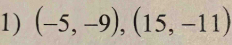 (-5,-9), (15,-11)