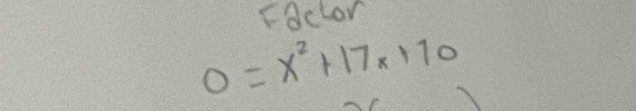 Factor
0=x^2+17x+10