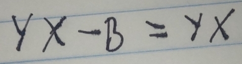 yx-B=yx