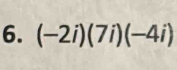 (-2i)(7i)(-4i)