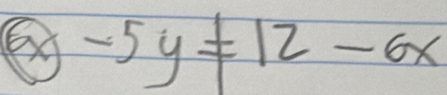 boxed 6x-5y!= 12-6x