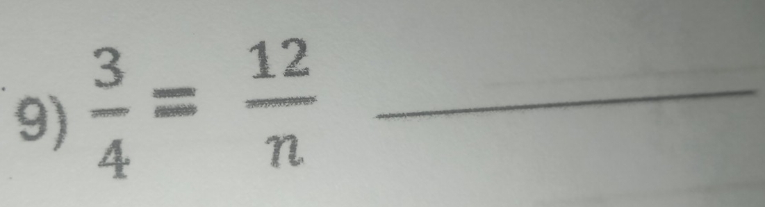  3/4 = 12/n  _