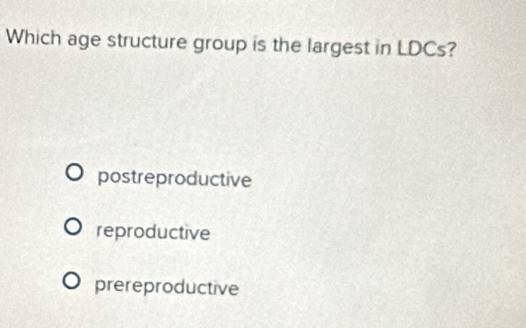 Which age structure group is the largest in LDCs?
postreproductive
reproductive
prereproductive