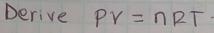 Derive PY=nRT