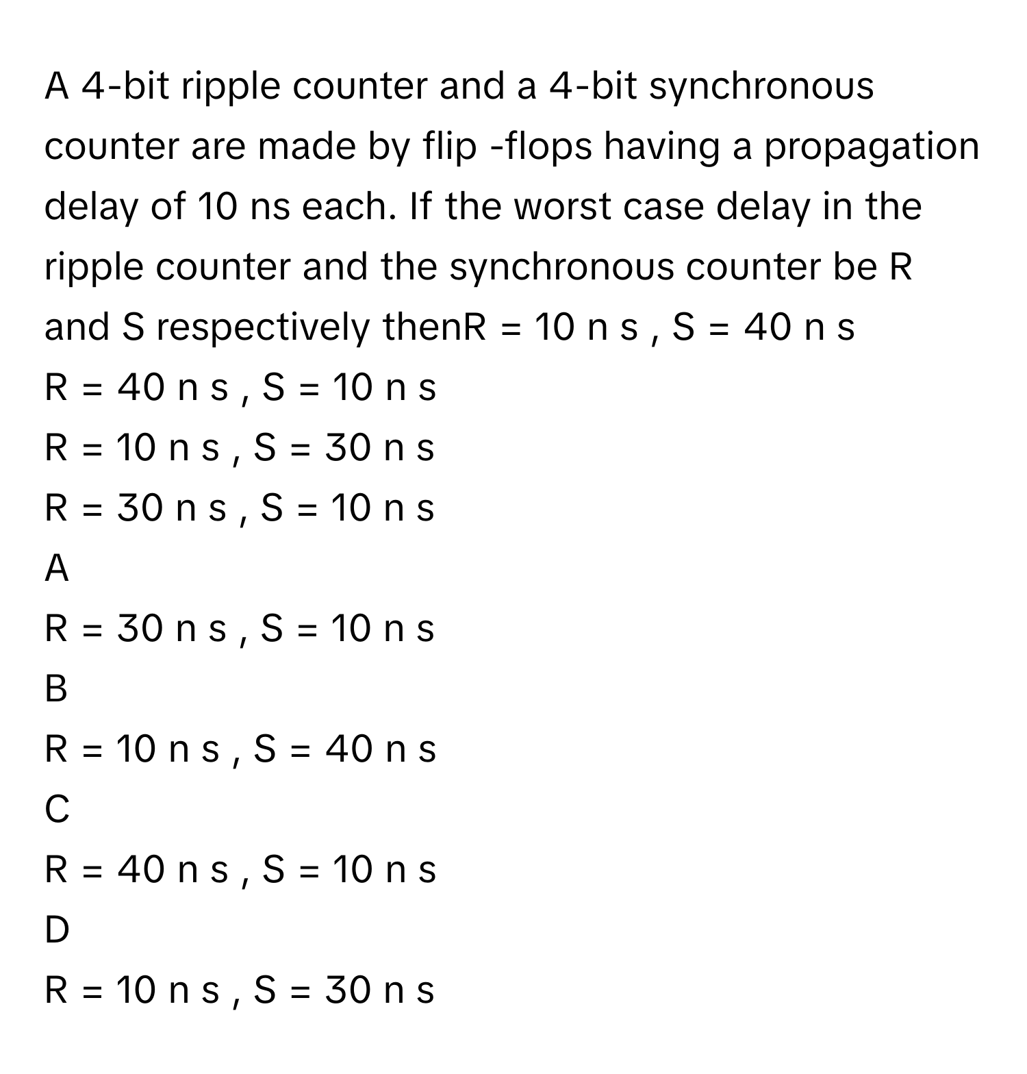 Solved: A 4-bit ripple counter and a 4-bit synchronous counter are made by  flip -flops having a pr [Others]