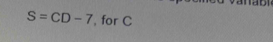 S=CD-7 , for C