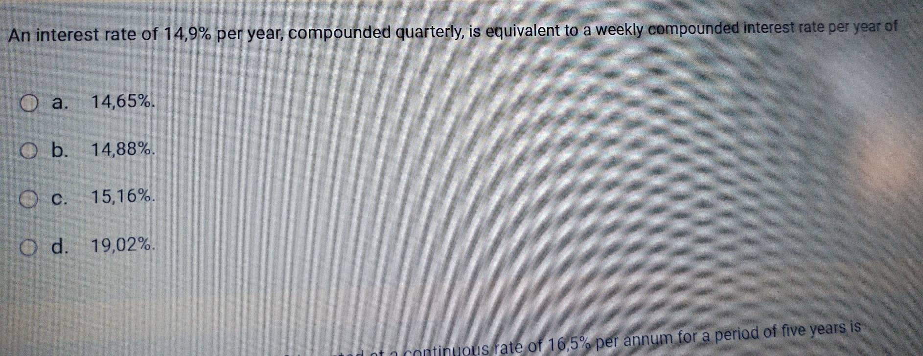 Solved: An interest rate of 14,9% per year, compounded quarterly, is ...
