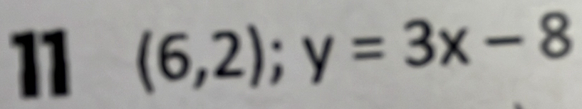 11 (6,2);y=3x-8