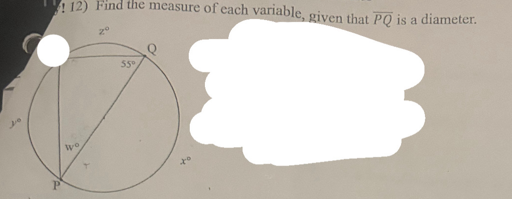 ! 12) Find the measure of each variable, given that overline PQ is a diameter.