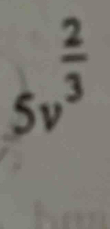 5v^(frac 2)3