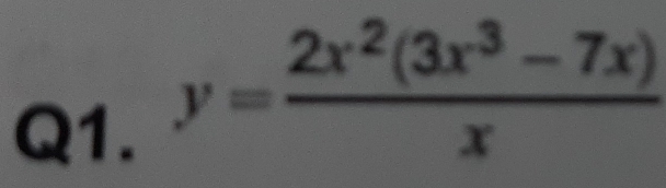 y= (2x^2(3x^3-7x))/x 