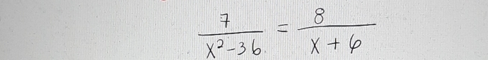  7/x^2-36 = 8/x+6 