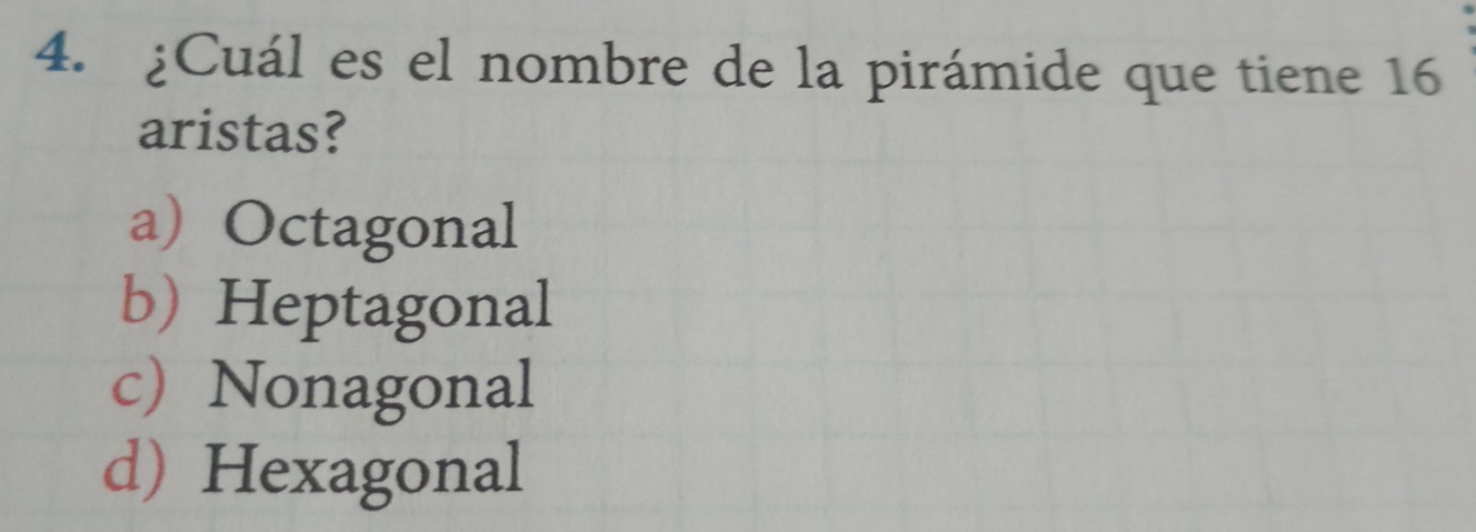 Resuelto:¿Cuál es el nombre de la pirámide que tiene 16 aristas? a ...