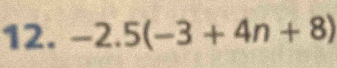 -2.5(-3+4n+8)