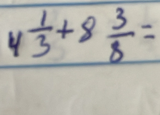 4 1/3 +8 3/8 =