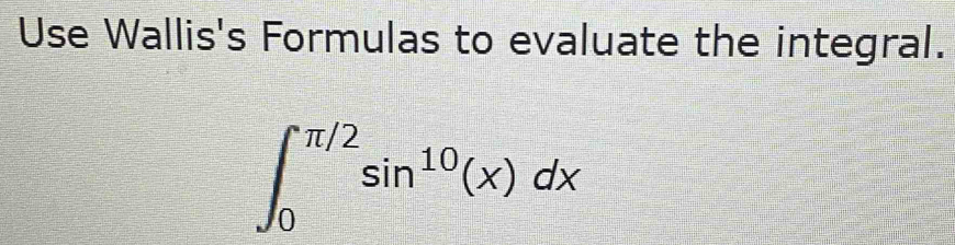 Solved: Use Wallis's Formulas to evaluate the integral. ∈t _0^((π /2 ...