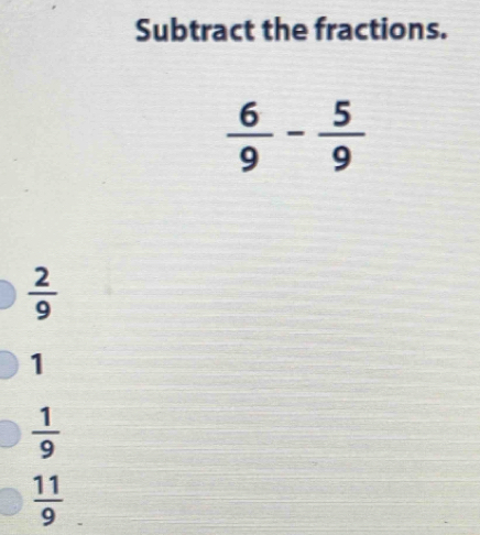 Subtract the fractions.
 2/9 
1
 1/9 
 11/9 