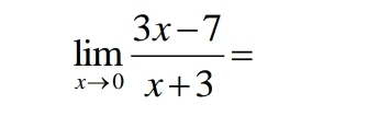 limlimits _xto 0 (3x-7)/x+3 =