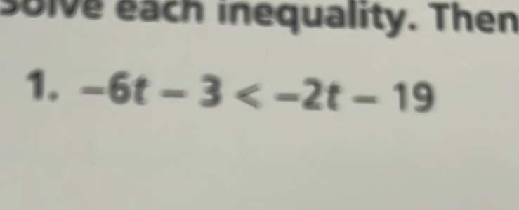 solve each inequality. Then 
1. -6t-3