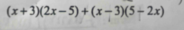 (x+3)(2x-5)+(x-3)(5-2x)