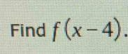 Find f(x-4).