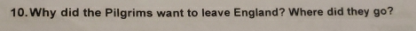 Why did the Pilgrims want to leave England? Where did they go?