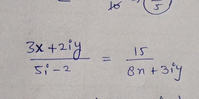 16 5
 (3x+2iy)/5i-2 = 15/8n+3iy 