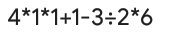 4^*1^*1+1-3/ 2^*6