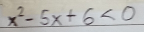 x^2-5x+6<0</tex>