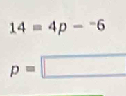 14=4p-^-6
p=□