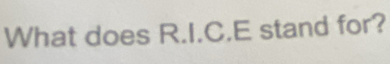 What does R.I.C.E stand for?