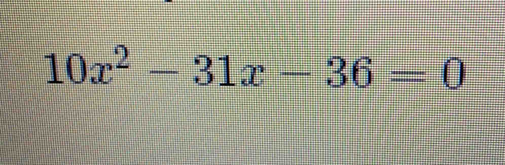 10x^2-31x-36=0