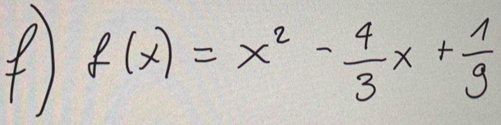 f(x)=x^2- 4/3 x+ 1/9 