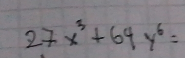 27x^3+64y^6=