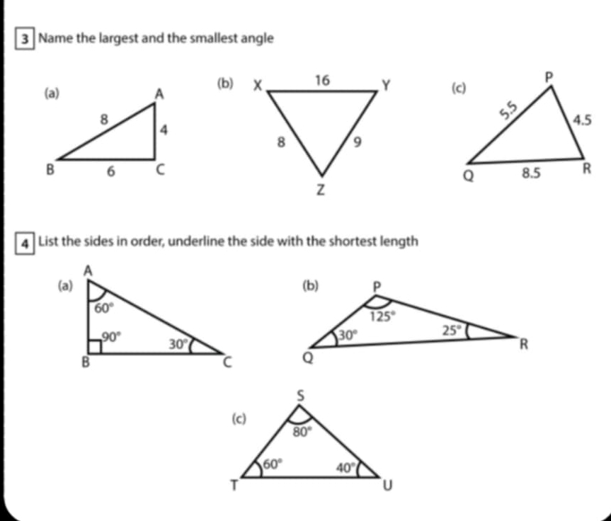 Name the largest and the smallest angle
(b) 
4  List the sides in order, underline the side with the shortest length
(a)