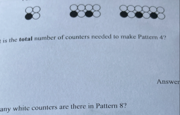 is the total number of counters needed to make Pattern 4? 
Answer 
any white counters are there in Pattern 8?