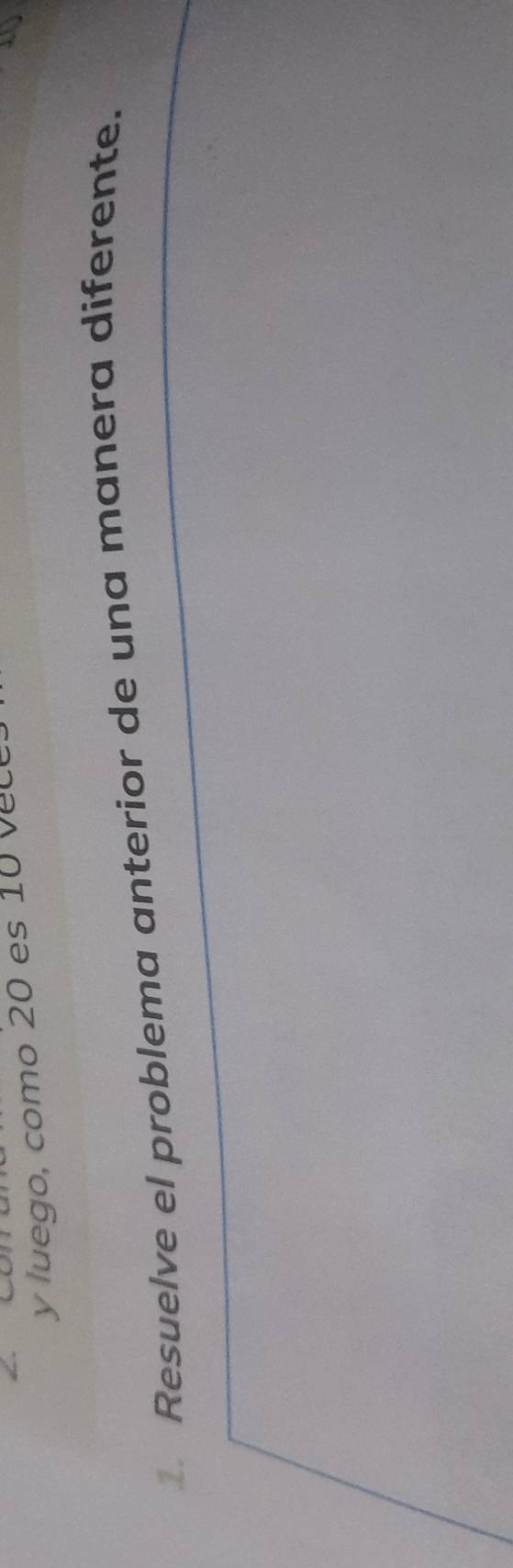 luego, como 20 es 10
Resuelve el problema anterior de una manera diferente.