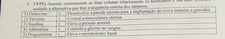 UFPE) Associe corretamente as duas colunas relacionando os hormonos e sua aç 
ncia correta dos números.