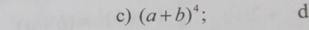 (a+b)^4; 
d