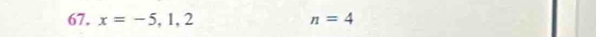 x=-5,1,2 n=4