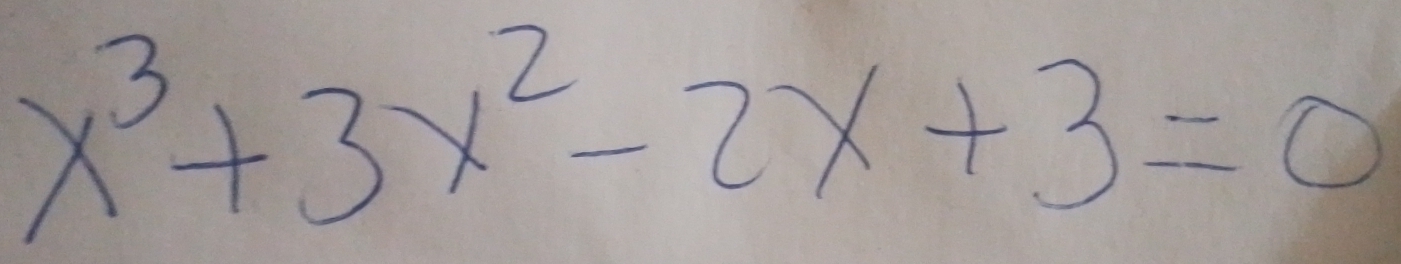 x^3+3x^2-2x+3=0