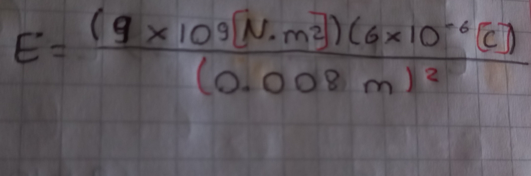 E=frac (9* 109[N· m^2])(6* 10^(-6)[C](0.008m)^2