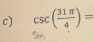 csc ( 31π /4 )=